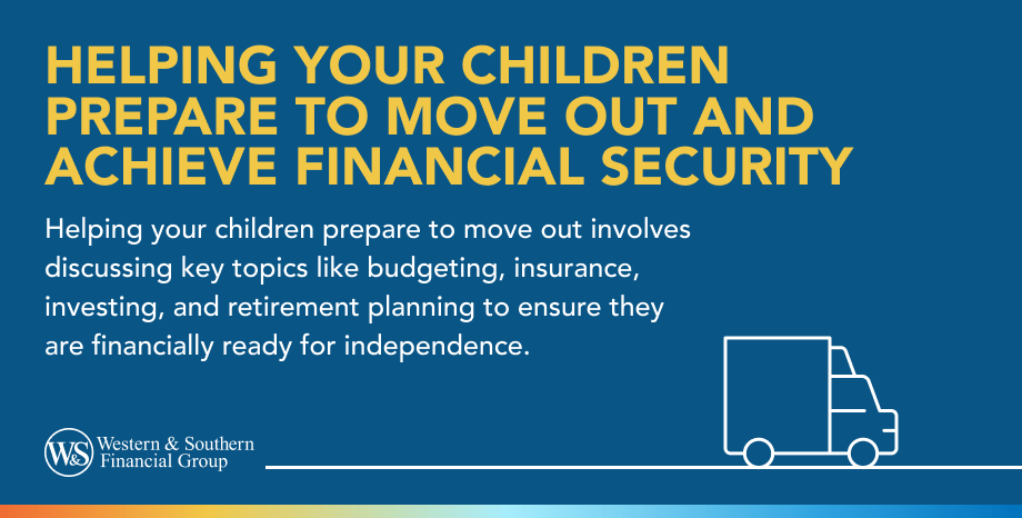 Children Leaving Home: Helping Your Kids Prepare to Move Out & Be Financially Secure