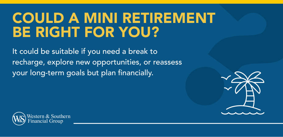 Could a Mini Retirement Be Right for You?