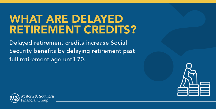 What Are Delayed Retirement Credits?